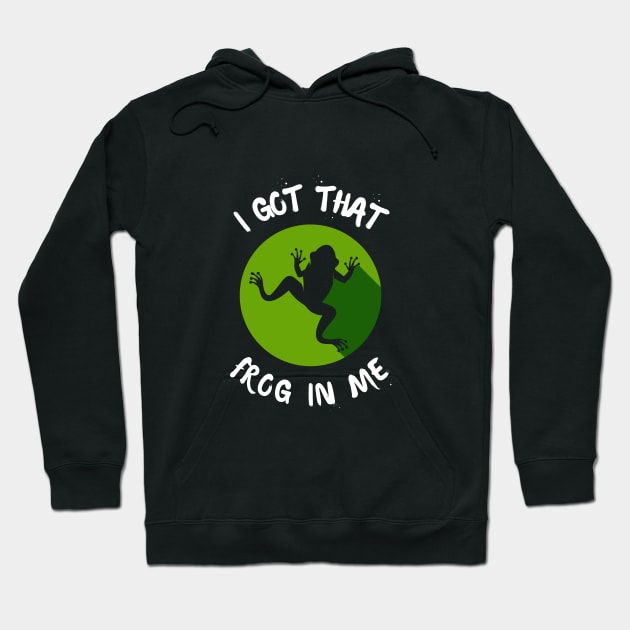 I Got That Frog In Me Hoodie by hippohost